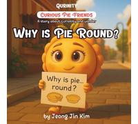 Curious Pie Friends: Why Is Pie Round?: A gentle story about curiosity, sharing, and wonder