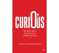 CURIOUS: The Only Skill the Age of AI Cannot Replace