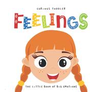 Curious Toddler FEELINGS The Little Book of Big Emotions: A Picture Book with Funny Faces for Toddlers and Preschool Children