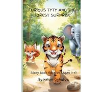 Curious Tyty And The Forest Surprise: Story Book For Kids Ages 3 to 7