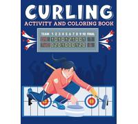Curling Activity & Coloring Book: For Curling Enthusiasts, Includes Jokes, Fun Facts, Mazes, Word Searches, Playbook, Journal Pages AND MORE!