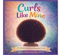 Curls Like Mine: An Alphabet for Every Beautiful Crown