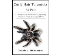 CONNIE A. HENDE CURLY HAIR TARANTULA AS PETS: A Complete Guide to Ca (Tascabile)