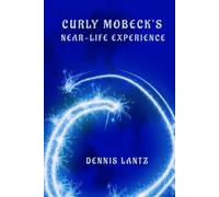 Curly Mobeck's Near-Life Experience