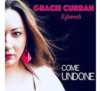Curran Gracie - Gracie Curran & Friends Come Undone