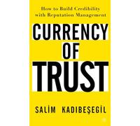 Currency of Trust: How to Build Credibility with Reputation Management