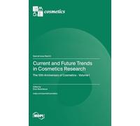 Current and Future Trends in Cosmetics Research: The 10th Anniversary of Cosmetics - Volume I