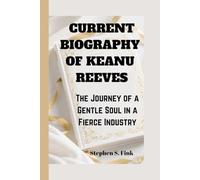CURRENT BIOGRAPHY OF KEANU REEVES: The Journey of a Gentle Soul in a Fierce Industry