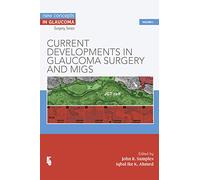 Current Developments in Glaucoma Surgery and MIGS: 3