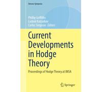 Current Developments in Hodge Theory: Proceedings of Hodge Theory at Imsa