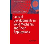 Current Developments in Solid Mechanics and Their Application (Copertina rigida)