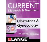 Lauren Nathan, Neri Laufer, Ashley – Current Diagnosis & Treatment Obstetrics & Gynecology – 12ª edizione – Tascabile