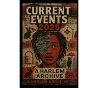 Current Events 2025: A Harlem Archive