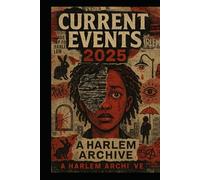 Current Events 2025: A Harlem Archive