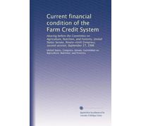 Current financial condition of the Farm Credit System: Hearing before the Committee on Agriculture, Nutrition, and Forestry, United States Senate, ... Congress, second session, September 17, 1986