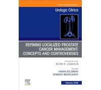Current Management of Localized Prostate Cancer: An Issue of Urologic Clinics of North America: Volume 53-1