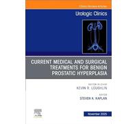 Current Medical and Surgical Treatments for Benign Prostatic Hyperplasia: An Issue of Urologic Clinics of North America: Volume 52-4