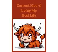Current Moo-d: Living My Best Life, Highland Cow Notebook: 6x9 in, 120 Blank Lined Pages