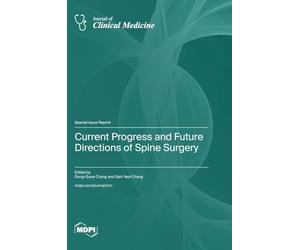 Current Progress and Future Directions of Spine Surgery