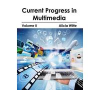 Current Progress in Multimedia: Volume II (Copertina rigida)
