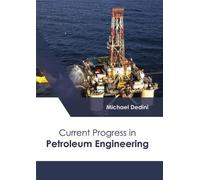 Current Progress in Petroleum Engineering (Copertina rigida)
