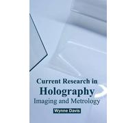 Current Research in Holography: Imaging and Metrology (Copertina rigida)