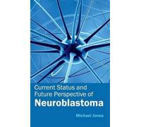 Current Status and Future Perspective of Neuroblastoma (Copertina rigida)