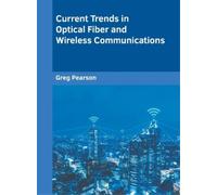 Current Trends in Optical Fiber and Wireless Communications (Copertina rigida)