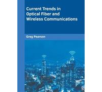Current Trends in Optical Fiber and Wireless Communications (Copertina rigida)