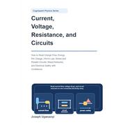 Current, Voltage, Resistance, and Circuits: How to Read Charge Flow, Energy Per Charge, Ohm's Law, Series and Parallel Circuits, Mixed Networks, and Electrical Safety with Confidence