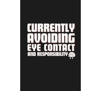Currently Avoiding Eye Contact and Responsibility: 6x9 blank lined Adults humor notebook funny office gift for coworker, sarcastic stress relief journal, Secret Santa idea, with calendar inside