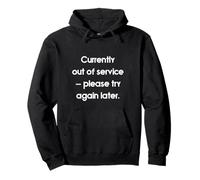 Currently out of Service Please Try Again Later Funny Felpa con Cappuccio
