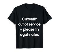 Currently out of Service Please Try Again Later Funny Maglietta
