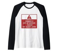 Currently out of Service Please Try Again Later Funny Sign Maglia con Maniche Raglan