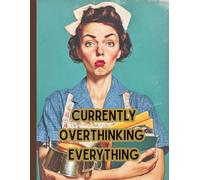 Currently Overthinking Everything: Ladies Journal for everyday life.