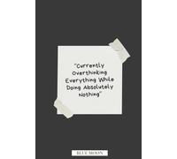 Currently Overthinking Everything While Doing Absolutely Nothing - Lined Notebook: For minds that spiral, but never leave the couch