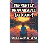 Currently Unavailable (At Camp): A summer camp notebook for girls ages 8-12 to write, draw, and keep memories while away