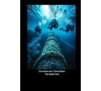 Currents & Chronicles - The Salty Trail: A Scuba Diver's Logbook