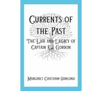 Currents of the Past: The Life and Legacy of Captain R.J. Gordon