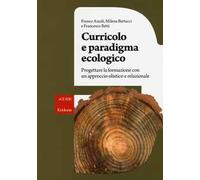 Curricolo e paradigma ecologico. Progettare la formazione con un approccio olistico e relazionale