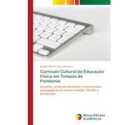 Currículo Cultural da Educação Física em Tempos de Pandemia: Desafios, práticas docentes e reinvenções pedagógicas no ensino remoto, híbrido e presencial