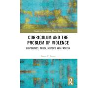 Curriculum and the Problem of Violence: Biopolitics, Truth, History and Fascism
