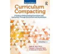 Curriculum Compacting: A Guide to Differentiating Curriculum and Instruction Through Enrichment and Acceleration
