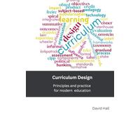 Curriculum Design: Principles and practice for modern education