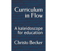 Curriculum in Flow: A kaleidoscope for education