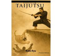CURRICULUM TAIJUTSU: Koto Ryu: The School of the Falling Tiger