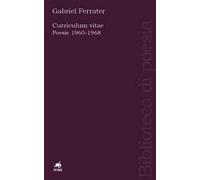 Curriculum vitae. Poesie 1960-1968 - [Metauro Edizioni]