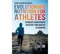 Curro Clavero Valdivielso Evolutionary Nutrition for Athletes (Tascabile)