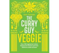 The Curry Guy Veggie: Over 100 Vegetarian Indian Restaurant Classics and New