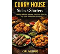 Curry House Sides & Starters: Bhajis, pakoras, samosas, kebabs and chutneys - crisp, light, and reliable every time